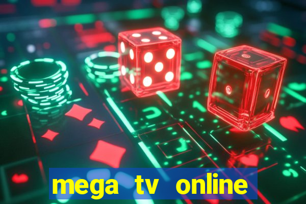 mega tv online gratis futebol ao vivo